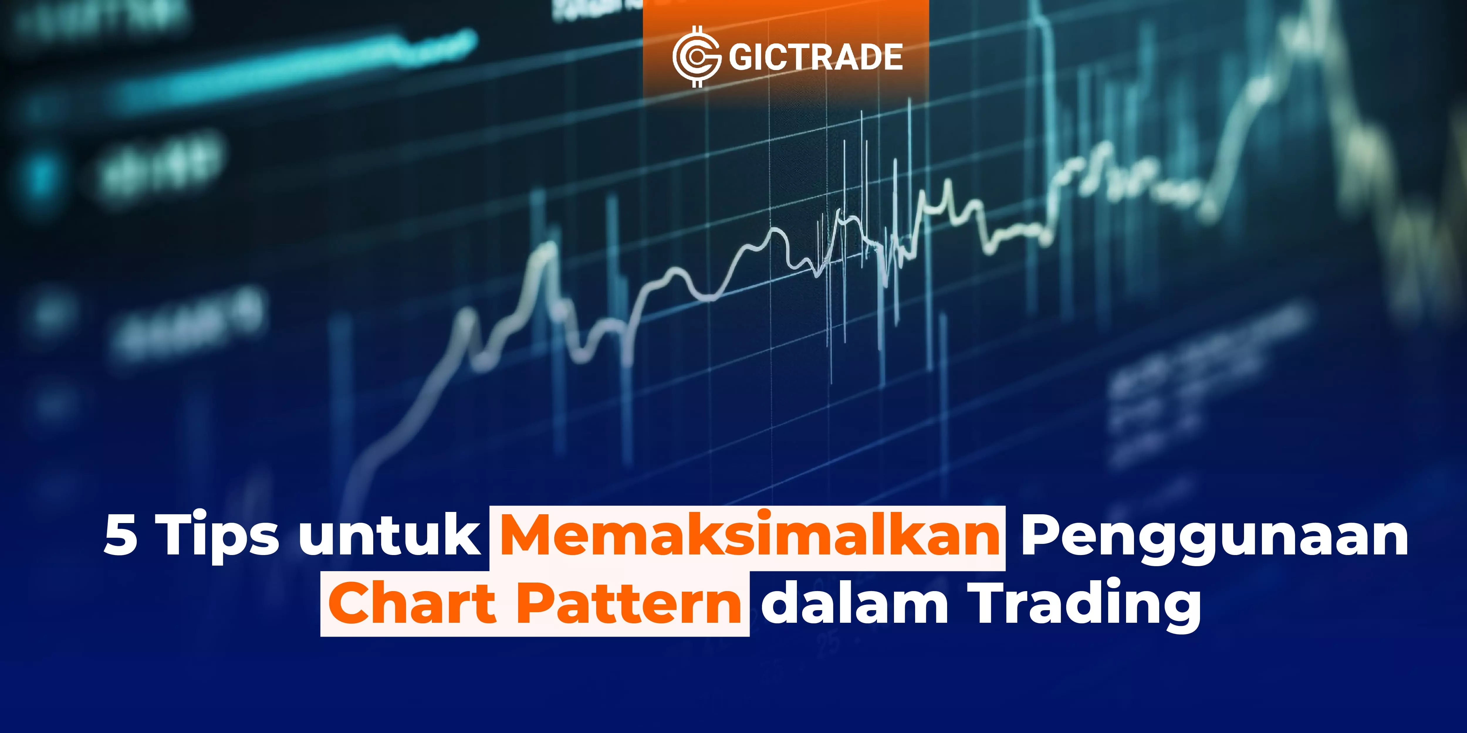 Tips Memaksimalkan Penggunaan Chart Pattern